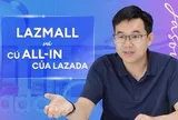 LazMall và cú all-in của Lazada