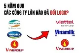 Ngoài Vingroup, 5 năm qua những công ty lớn nào đã đổi logo?