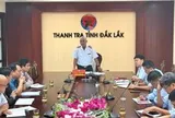 Đắk Lắk công bố 3 quyết định thanh tra, có cuộc thanh tra đột xuất