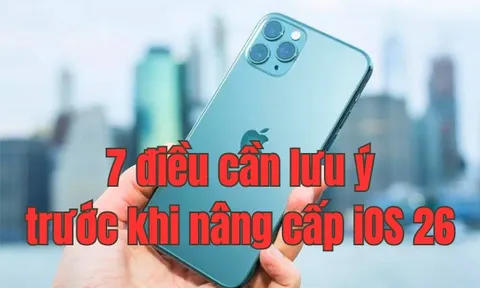 7 điều người dùng iPhone đời cũ cần lưu ý trước khi nâng cấp iOS 26