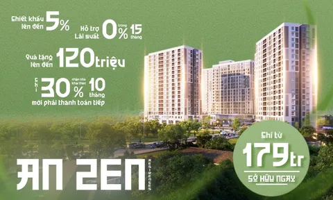 An Zen Residences cập nhật ưu đãi chiết khấu thanh toán tới 5%