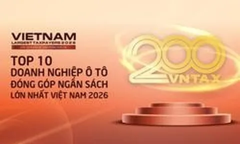 Công bố 10 DN ô tô nộp ngân sách lớn nhất Việt Nam 2026: Ai đã tạo nên gần 94.000 tỷ đồng?