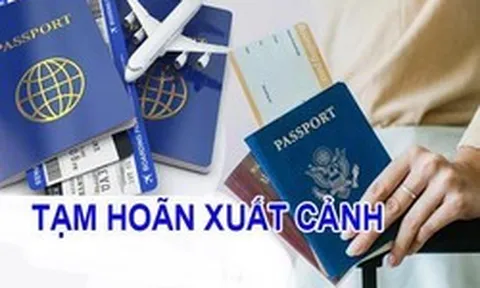 Cơ quan Thuế thông báo: Tạm hoãn xuất cảnh các cá nhân có tên trong danh sách sau đây