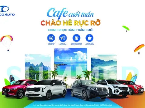 THACO AUTO khởi động mùa hè với chuỗi sự kiện “Cafe cuối tuần” trên toàn quốc